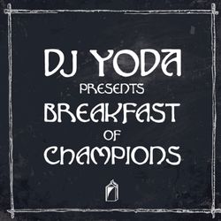 DJ Yoda Presents: Breakfast of Champions - DJ Yoda