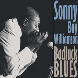 Bad Luck Blues - Sonny Boy Williamson