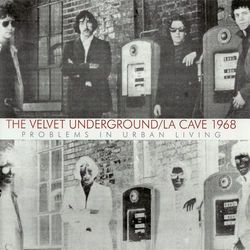 Live At La Cave 1968 - Problems In Urban Living - The Velvet Underground