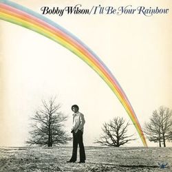 I'll Be Your Rainbow - Bobby Wilson