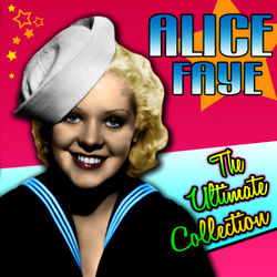 The Ultimate Collection - Alice Faye