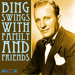 Bing Swings With Family and Friends - Bing Crosby