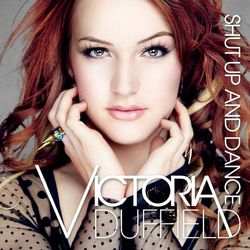 Shut Up And Dance - Victoria Duffield