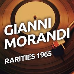 Gianni Morandi - Rarities 1965 - Gianni Morandi