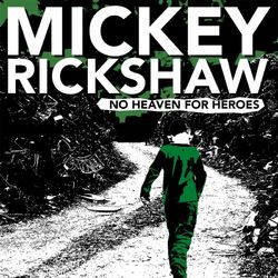 No Heaven for Heroes - Mickey Rickshaw
