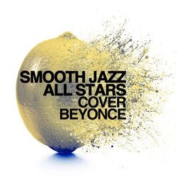 Smooth Jazz All Stars Cover Beyonce (Beyoncé)