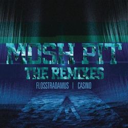 Mosh Pit (The Remixes) - Flosstradamus feat. Casino