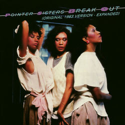 Break Out (1983 Version - Expanded Edition) - The Pointer Sisters