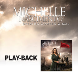 Batalha Contra o Mal (Playback) - Michelle Nascimento