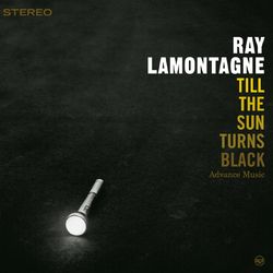 Till The Sun Turns Black - Ray LaMontagne