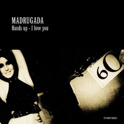 Hands Up - I Love You - Madrugada