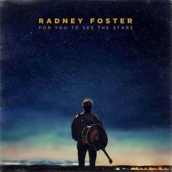 For You to See the Stars - Radney Foster