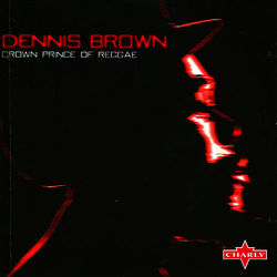 Crown Prince Of Reggae - Dennis Brown