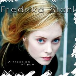 A Fraction Of You - Fredrika Stahl
