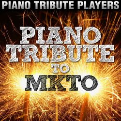 Piano Tribute to MKTO - MKTO