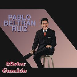 Mister Cumbia - Pablo Beltrán Ruiz y Su Orquesta
