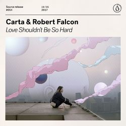 Love Shouldn't Be So Hard - Carta & Robert Falcon