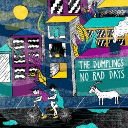 No Bad Days - The Dumplings