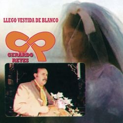 Llego Vestida De Blanco - Gerardo Reyes