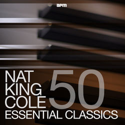 50 Essential Classics - Nat King Cole