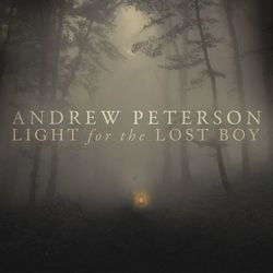 Light For The Lost Boy - Andrew Peterson