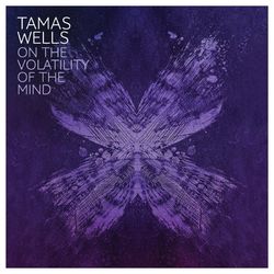On the Volatility of the Mind - Tamas Wells