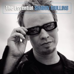 The Essential Shawn Mullins - Shawn Mullins