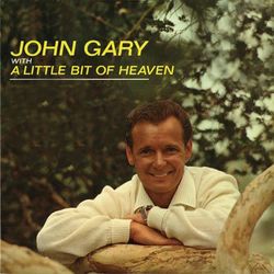 A Little Bit of Heaven - John Gary