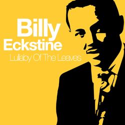 Lullaby of the Leaves - Billy Eckstine
