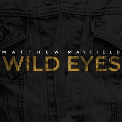 Wild Eyes - Matthew Mayfield