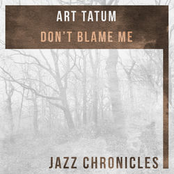 Don't Blame Me (Live) - Art Tatum