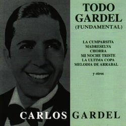 Todo Gardel - Fundamental - Carlos Gardel