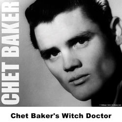 Chet Baker's Witch Doctor - Chet Baker