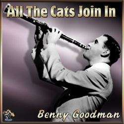 All The Cats Join In - Benny Goodman