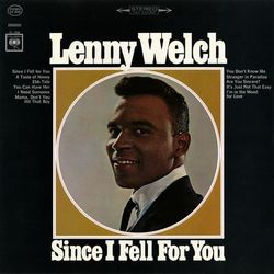 Since I Fell for You - Lenny Welch