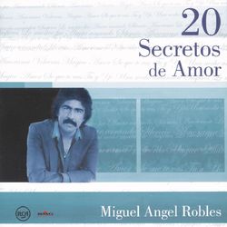 20 Secretos de Amor: Miguel Angel Robles - Miguel Angel Robles