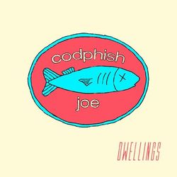 Codphish Joe - Dwellings