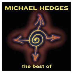 Best Of Michael Hedges - Michael Hedges