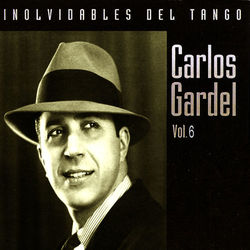 Inolvidables del tango vol.6 - Carlos Gardel