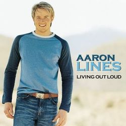 Living Out Loud - Aaron Lines