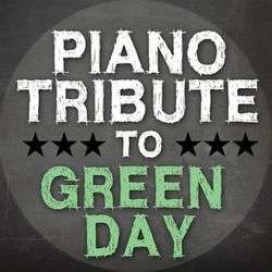 Piano Tribute to Green Day - Piano Tribute Players