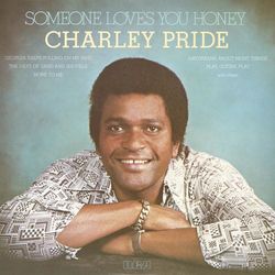Someone Loves You Honey - Charley Pride