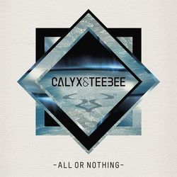 All or Nothing - Calyx & Teebee