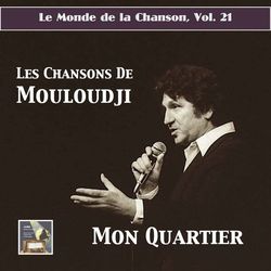 Le monde de la chanson, Vol. 21: Mon quartier ? Les chansons de Mouloudji (Remastered 2017) - Mouloudji