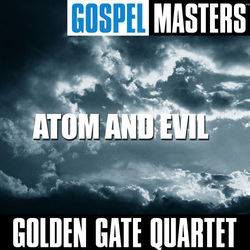 Gospel Masters: Atom and Evil - Golden Gate Quartet