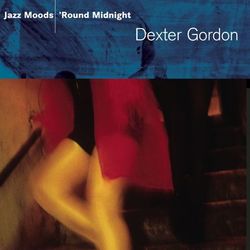 Jazz Moods - 'Round Midnight - Dexter Gordon