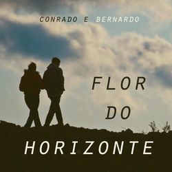 Flor do Horizonte - Conrado e Bernardo
