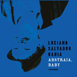 Abstraia, Baby - Luciano Salvador Bahia