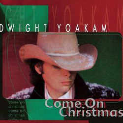 Come On Christmas - Dwight Yoakam