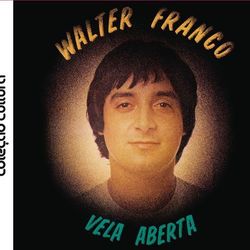 Vela Aberta - Walter Franco